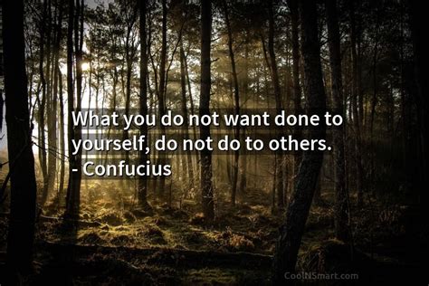 Confucius Quote What You Do Not Want Done To Yourself Do Not Do To Coolnsmart