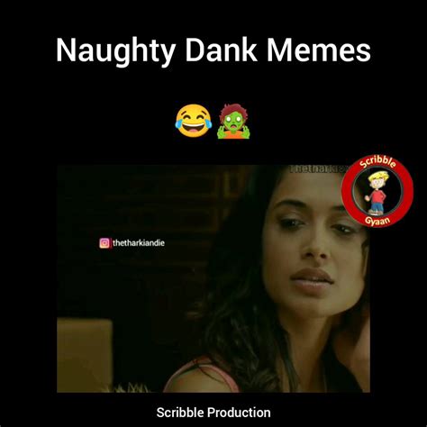 Dank Naughty Memes 😂 Dank Naughty Memes 😂 By Scribble Gyan