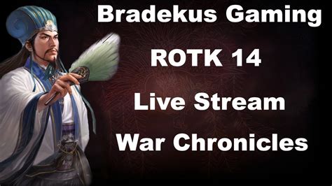 Bradekus Gaming Live Stream Rotk 14 War Chronicles Youtube