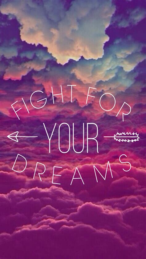 Fight For Your Dreams Not For Everyone Else´s Cloud