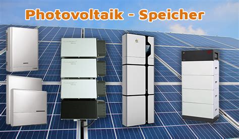 Photovoltaik Speicher für Solarstrom So finden Sie den optimalen