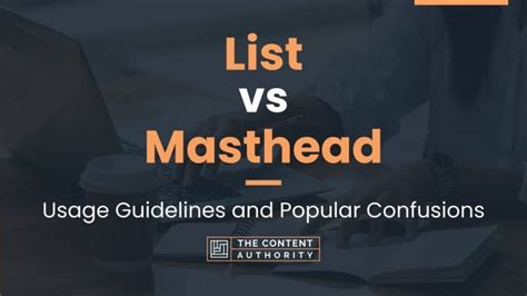 List Vs Masthead Usage Guidelines And Popular Confusions