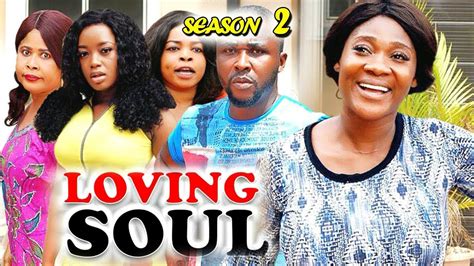loving soul season 2 mercy johnson 2019 latest nigerian nollywood movie full hd youtube