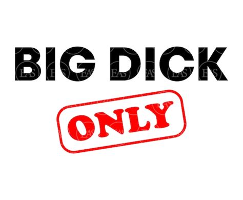 Big Dick Only Svg Penis Svg Vector Cut File For Cricut Etsy Uk