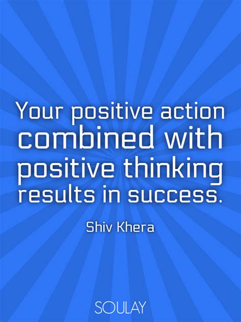 Your Positive Action Combined With Positive Thinking Results In Succes