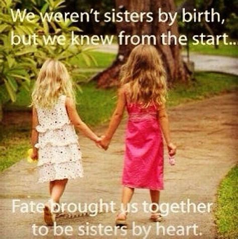 Friends Like Sisters Sisters By Heart Friends Are Like Best Friends Special Friend Quotes
