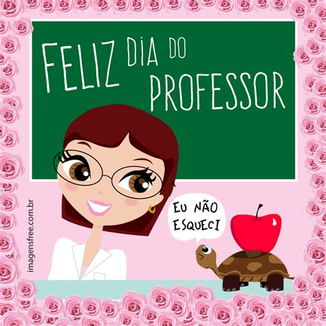 Dia Do Professor Imagens Para Voc Baixar E Compartilhar