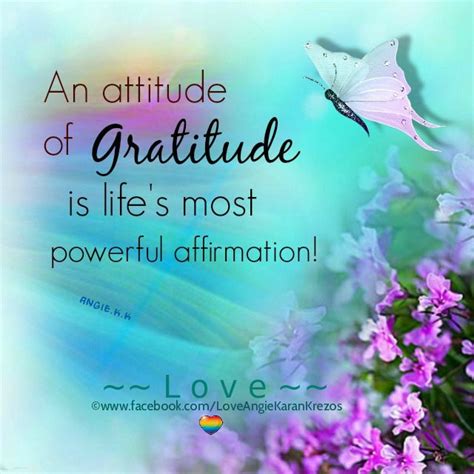 An Attitude Of Gratitude Is Lifes Most Powerful Affirmation