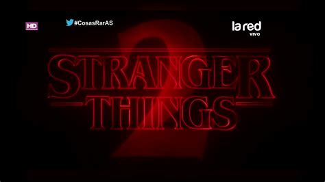 Revisamos El Adelanto De La Nueva Temporada De Stranger Things La Red