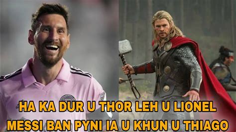 Ha Ka Dur U Thor Leh U Lionel Messi Ban Pyni Ia U Thiago YouTube