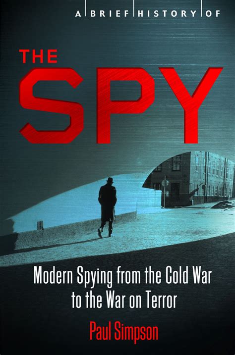 A Brief History Of The Spy Modern Spying From The Cold War To The War