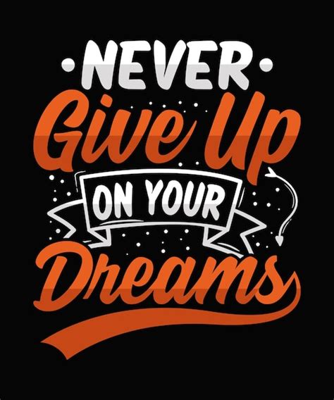 Premium Vector Never Give Up On Your Dreams Motivational Typography