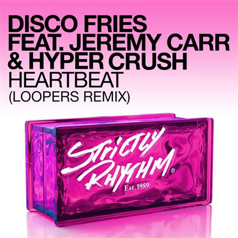 Heartbeat Feat Jeremy Carr And Hyper Crush Loopers Remix Single By Disco Fries Spotify