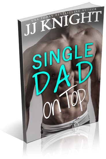 Blitz Sign Up Single Dad On Top By Jj Knight Xpresso Book Tours
