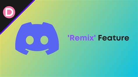 Remix Feature In Discord Everything You Need To Know