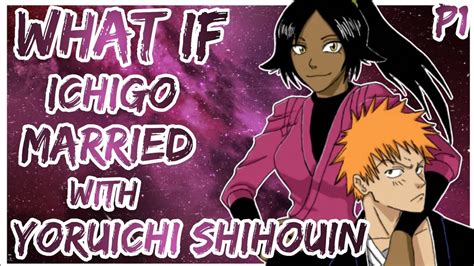What If Ichigo Married With Yoruichi Shihouin Ichigoyoruichi Part