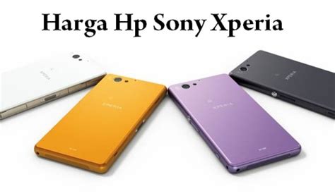 Yang perlu anda ketahui lainnya adalah bahwa sony xperia z3 compact ini sudah mengantongi sertifikat ip68 yang merupakan versi terbaru dari serifikat ip dimana ketahan ponsel akan debu dan air lebih meningkat dari versi ip58 yang ada pada xperia z1 compact. Daftar Harga Sony Xperia Terbaru Juni 2020 Mulai 1 Jutaan ...