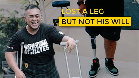 Losing A Leg But Not His Will Youtube