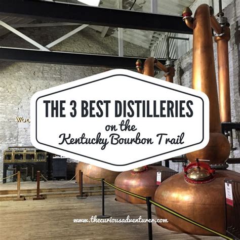 The 3 Best Distilleries On The Kentucky Bourbon Trail — The Curious