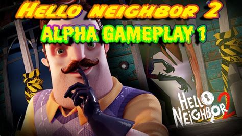 Hello Neighbor 2 Alpha Gameplay With Ending Youtube