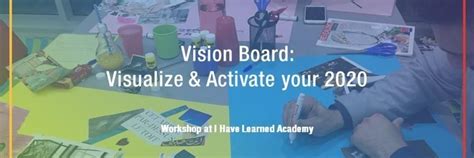 Vision Board Visualize And Activate Your 2020 Workshop At I Have Learned