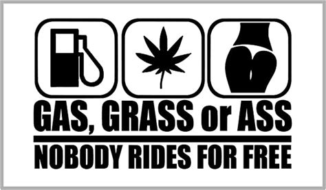 Gas Grass Or Ass Nobody Rides For Free Car Sticker Automotive