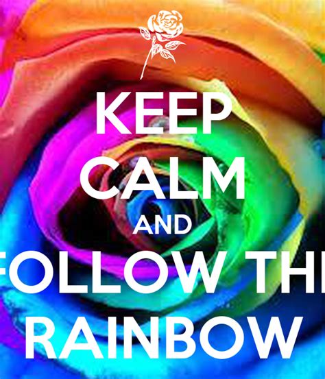 Keep Calm And Follow The Rainbow Keep Calm And Carry On Image Generator