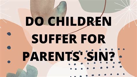 Do Children Suffer The Consequences For Parents Sin Youtube