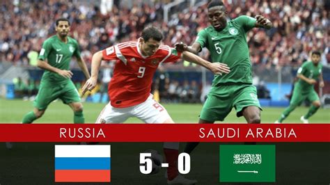 russia vs saudi arabia 5 0 all goals and extended highlights 14th june 2018 youtube