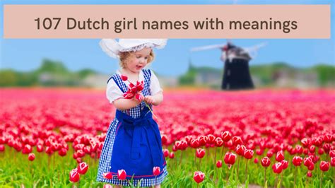 107 Beautiful Dutch Girl Names With Meanings To Be The Perfect Mother