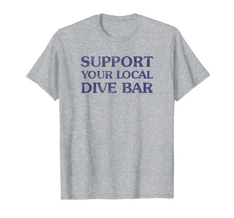 Support Your Local Dive Bar Tee Vintage Bartender Tee Funny Beer Shirts Ideas Of Funny Beer