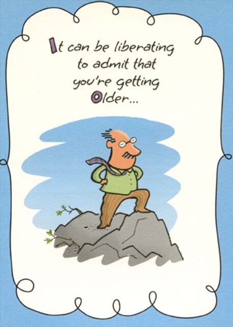 Liberating To Admit Youre Getting Older Funny Birthday Card For Him