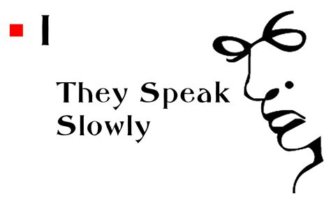 1 - They Speak Slowly - Memorise
