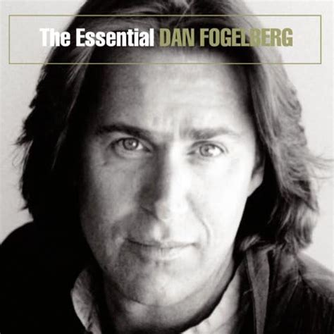 The Essential Dan Fogelberg By Dan Fogelberg On Amazon Music Uk
