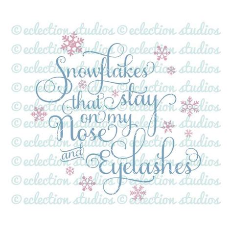 Christmas Svg Snowflakes That Stay On My Nose And Eyelashes Etsy