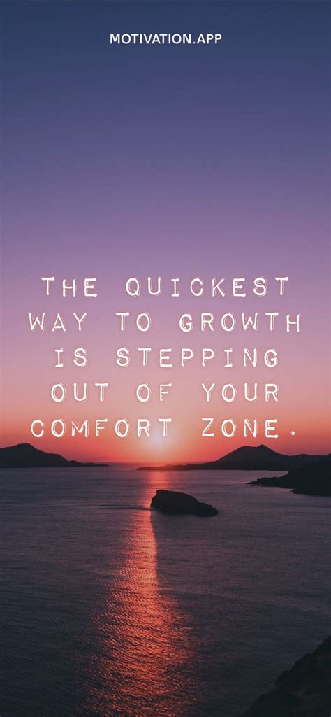 The Quickest Way To Growth Is Stepping Out Of Your Comfort Zone From