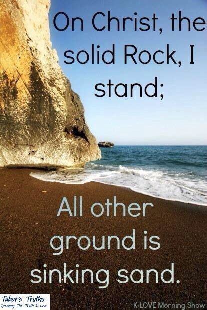 On Christ The Solid Rock I Stand All Other Ground Is Sinking Sand