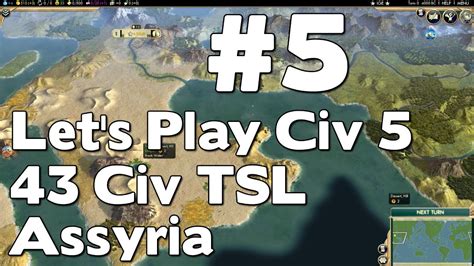 Lets Play Civilization V Tsl Assyria 43 Civ True Start Location