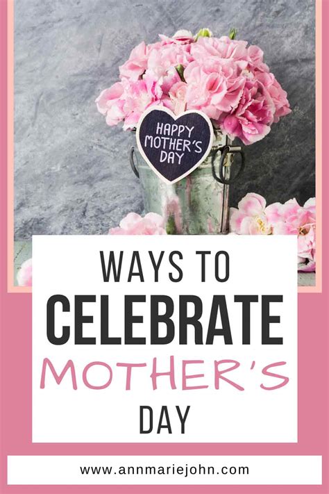 Ways To Celebrate Mothers Day Annmarie John