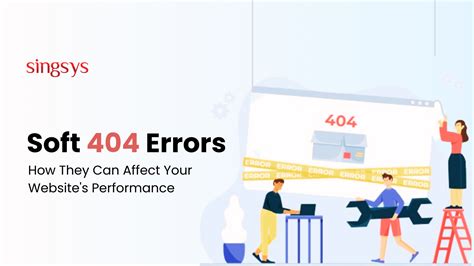 Soft 404 Errors How They Can Affect Your Websites Performance