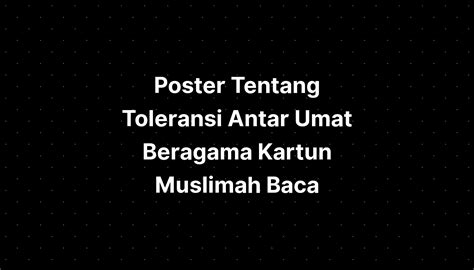 Poster Tentang Toleransi Antar Umat Beragama Kartun Muslimah Baca