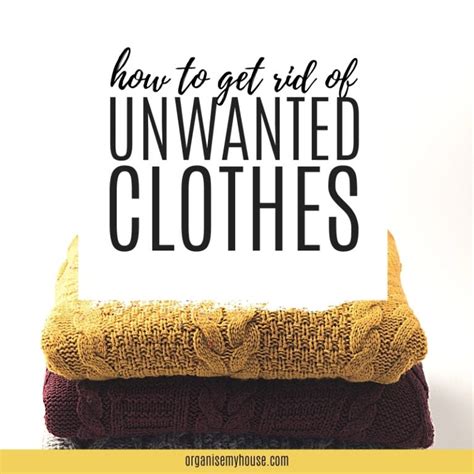 How To Get Rid Of Unwanted Clothes 7 Inspired Ideas