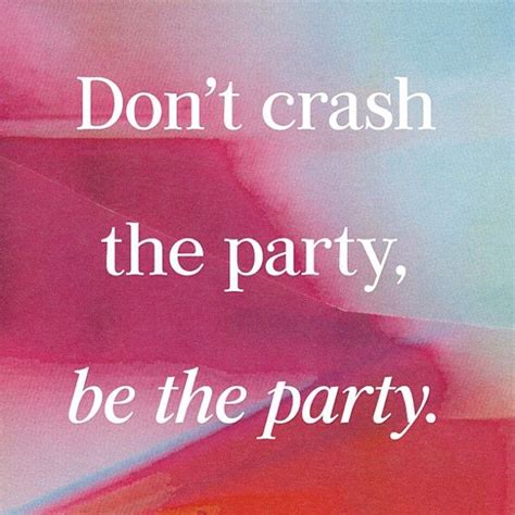Be The Party Party Quotes Words Inspirational Words