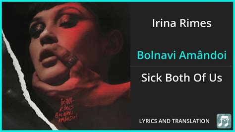 irina rimes bolnavi amândoi lyrics english translation romanian and english dual lyrics