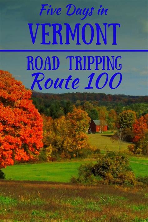 Scenic Route 100 The Ultimate Vermont Road Trip Itinerary