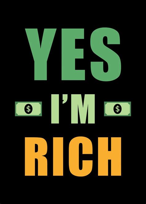 Rich Yes Im Rich Poster Picture Metal Print Paint By Schmugo