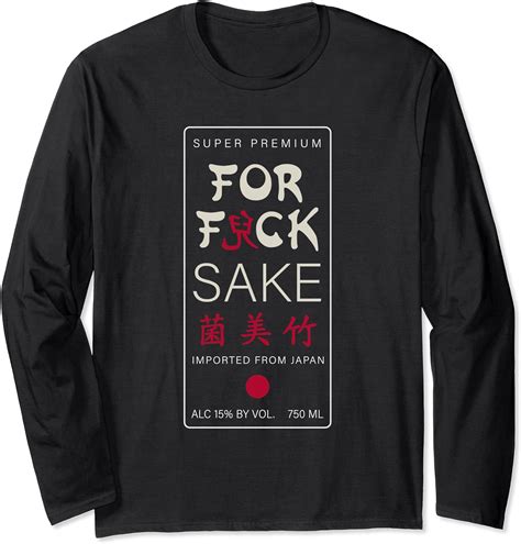 for fuck sake japanese kanji symbol sake alcohol from japan long sleeve t shirt