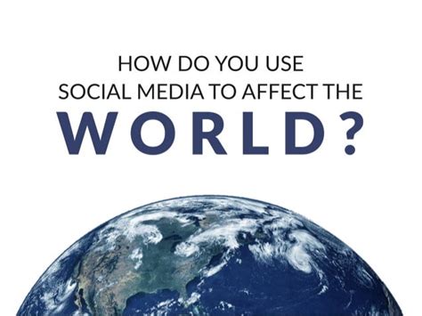 How To Use Social Media To Influence The World