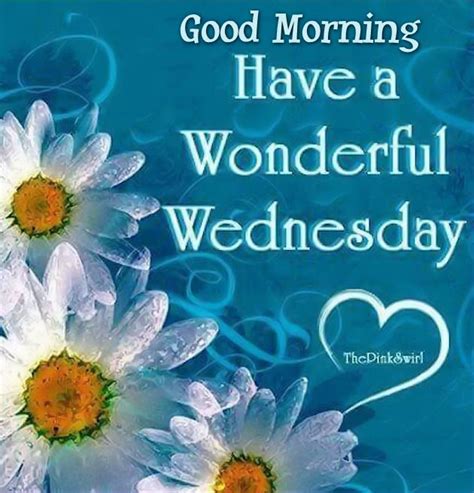 Empowering inspirational good morning quotes to start your day right make each day your masterpiece. Good Morning Have A Wonderful Wednesday Quote Pictures ...