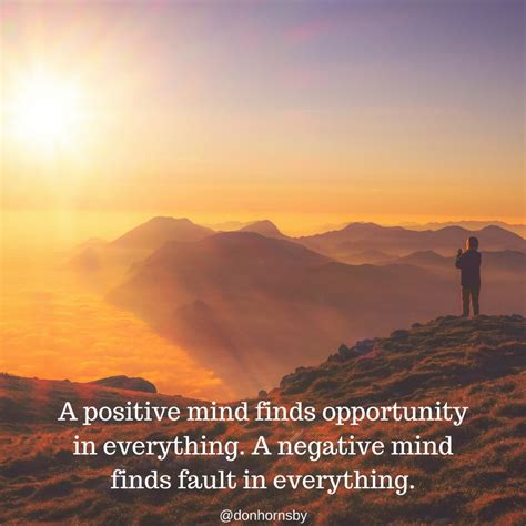 A Positive Mind Finds Opportunity In Everything A Negative Mind Finds